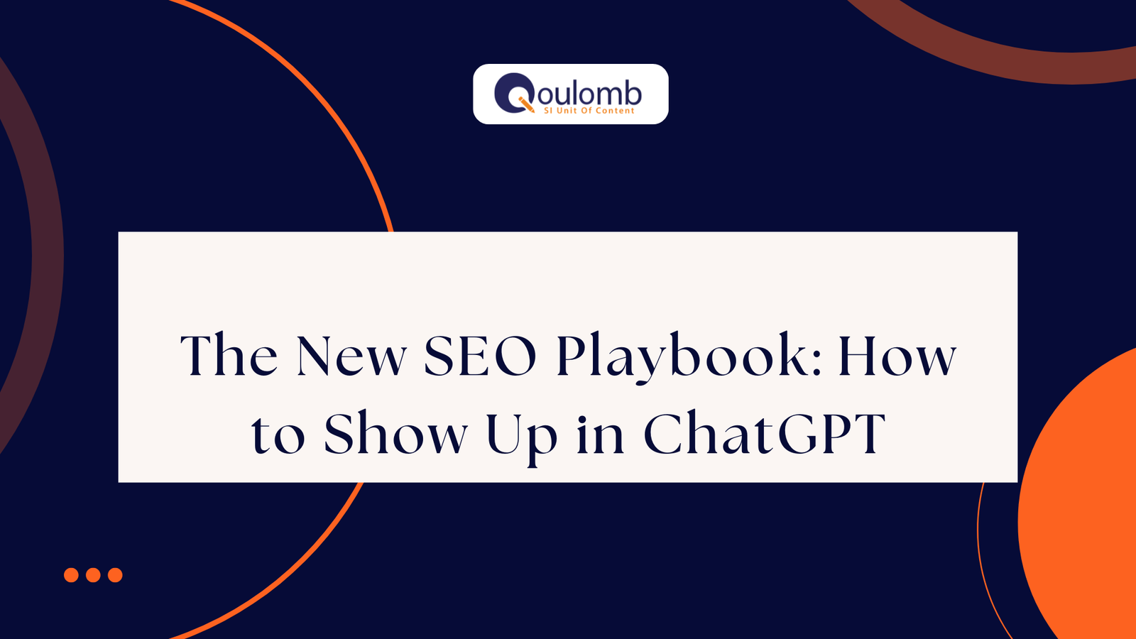 ​The New SEO Playbook: How to Show Up in ChatGPT Answers